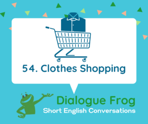 The webpage title image for Dialogue Frog Episode 54 English Dialogue Practice Clothes Shopping