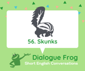 56. Skunks English Conversation Dialogues Cover Image