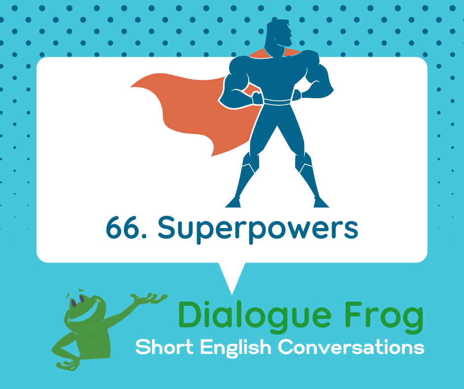Short English Conversation with Dialogue, Superpowers