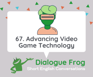 Past Present Future English Conversation about Advancing Video Game Technology Header Image