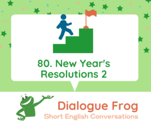 80. Dialogue Frog's English Conversations New Years Resolutions 2