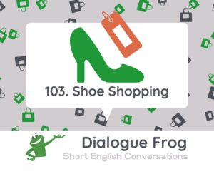 Header image for short English dialogue 103 about shoe shopping