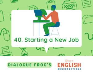 Featured image for Dialogue in English Episode 40 Starting a New Job
