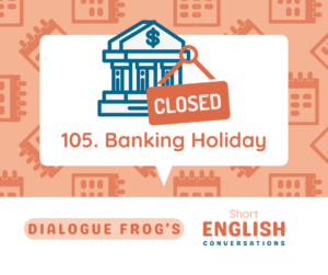 Featured Image for Practice English Dialogue Banking Holiday 105