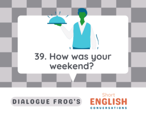Featured Image for English Conversation 39 How was your weekend?