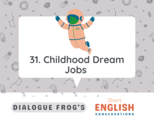 Featured Image for Dialogue Conversation Childhood Dream Jobs 31