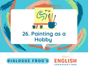 Header Image for Practice English Conversations Painting as a Hobby 26