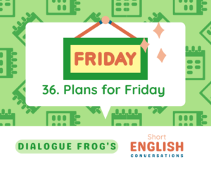 Featured Image for Short Dialogue in English Plans for Friday 36